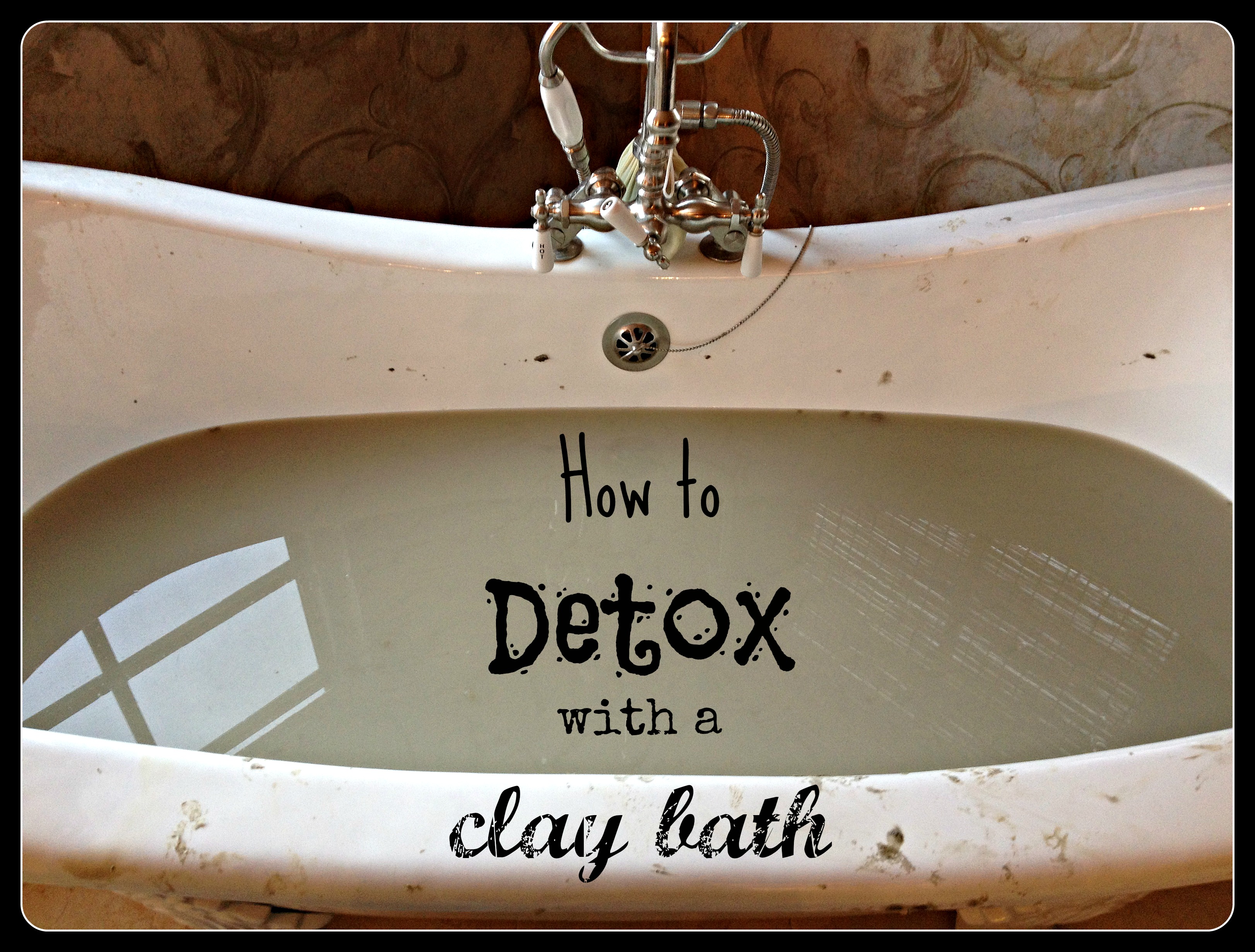 And Clay Detox Bath how to detox with a clay bath And Clay Detox Bath how to detox with a clay bath